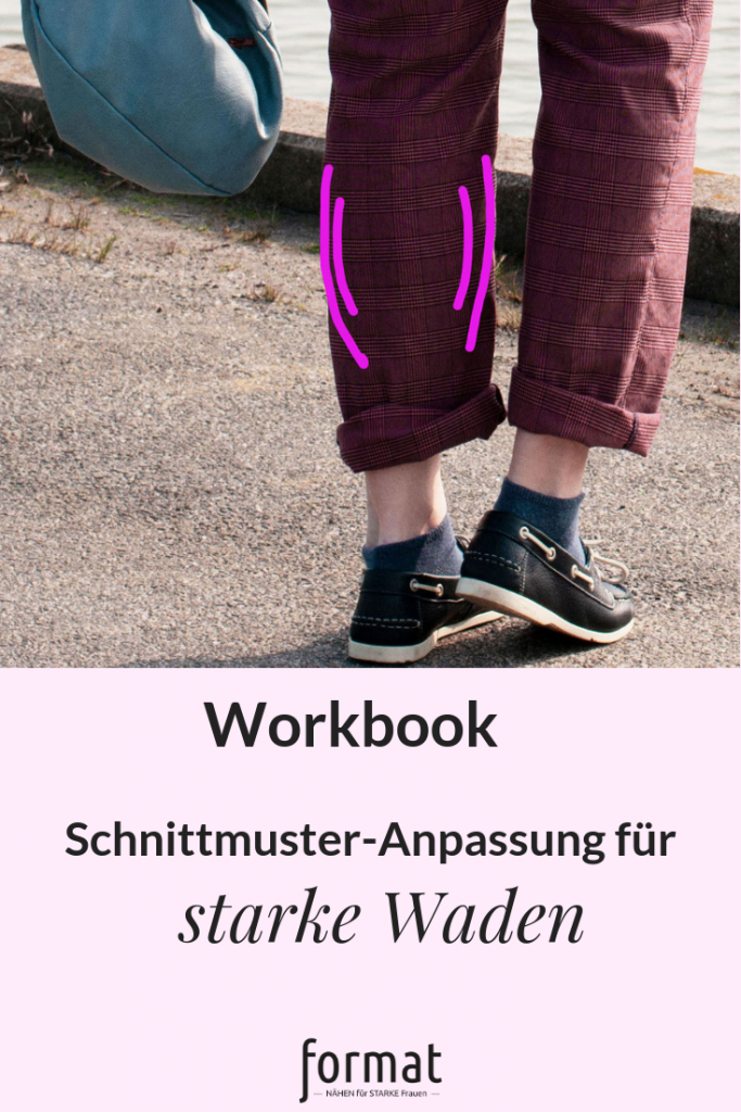 Schnittmuster Anpassung für kräftige Waden